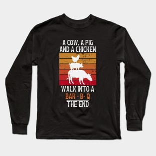 A Cow A Pig And A Chicken Walk Into A Bar-B-Q Long Sleeve T-Shirt